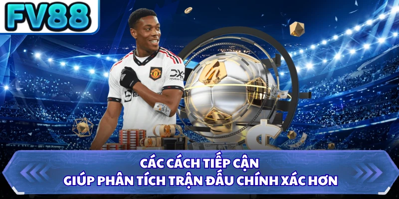 Các cách tiếp cận giúp phân tích trận đấu chính xác hơn