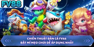Chiến Thuật Bắn Cá FV88 - Bật Mí Mẹo Chơi Dễ Áp Dụng Nhất