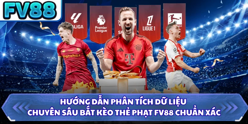 Hướng dẫn phân tích dữ liệu chuyên sâu bắt kèo thẻ phạt FV88 chuẩn xác