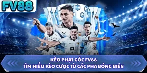 Kèo Phạt Góc FV88 - Tìm Hiểu Kèo Cược Từ Các Pha Bóng Biên