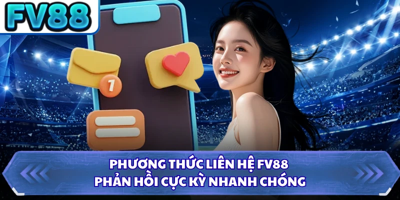 Phương thức liên hệ FV88 phản hồi cực kỳ nhanh chóng