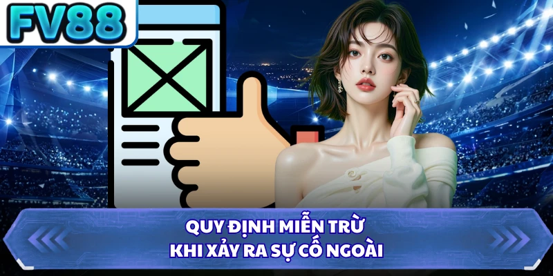 Quy định miễn trừ khi xảy ra sự cố ngoài