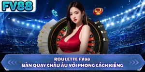 Roulette FV88 - Bàn Quay Châu Âu Với Phong Cách Riêng