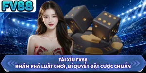 Tài Xỉu FV88 - Khám Phá Luật Chơi, Bí Quyết Đặt Cược Chuẩn
